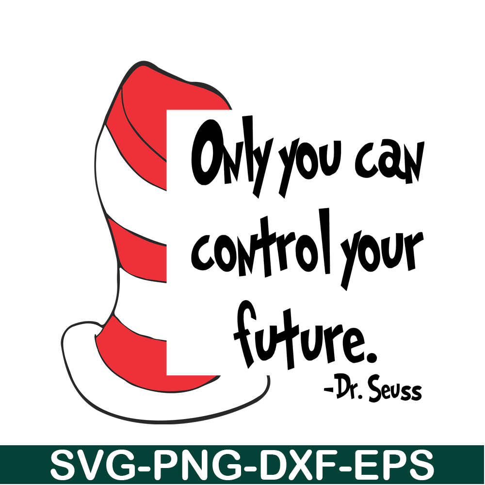 DS1051223129-Only You Can Control Your Future SVG, Dr Seuss SVG, Dr Seuss Quotes SVG DS1051223129.png
