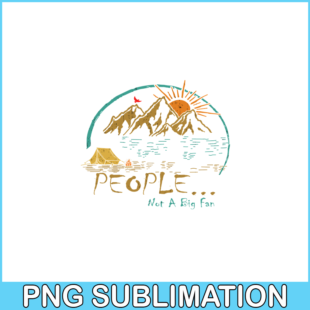 CAMP07112302-PEOPLE NOT A BIG FAN PNG Vintage Camping PNG Camping Lover PNG.png