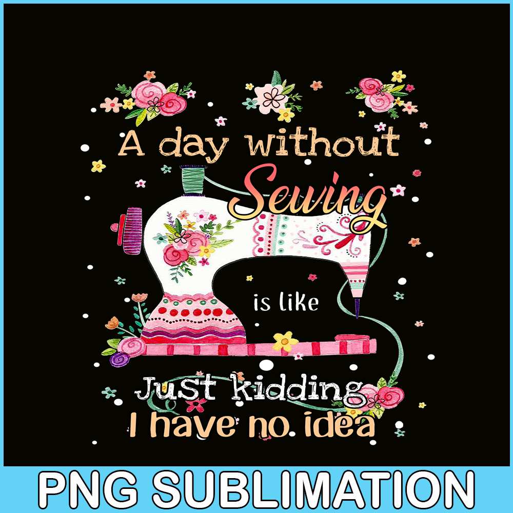CAMP07112338-A Day Without Is Camping PNG Sewing Just Kidding PNG Sewing PNG.png