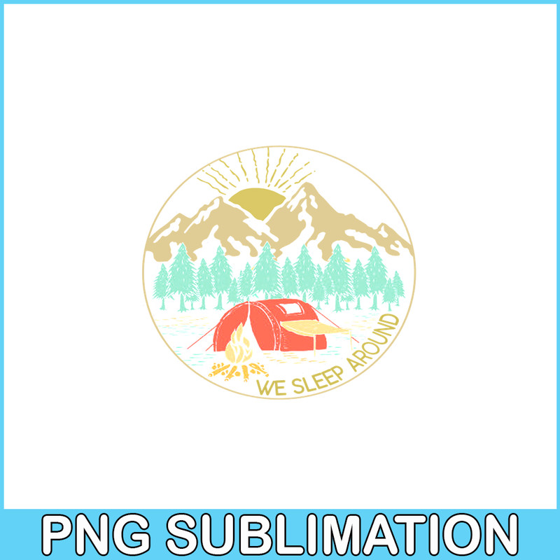 CAMP07112387-We Sleep Around Camping PNG Camping And Mountain PNG Camping Lover PNG.png