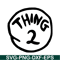 DS1041223106-The Thing 2 SVG, Dr Seuss SVG, Cat in the Hat SVG DS1041223106.png