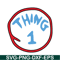 DS104122371-Thing 1 SVG, Dr Seuss SVG, Cat in the Hat SVG DS104122371.png