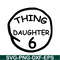 DS104122381-Thing Daughter 6 SVG, Dr Seuss SVG, Cat in the Hat SVG DS104122381.png
