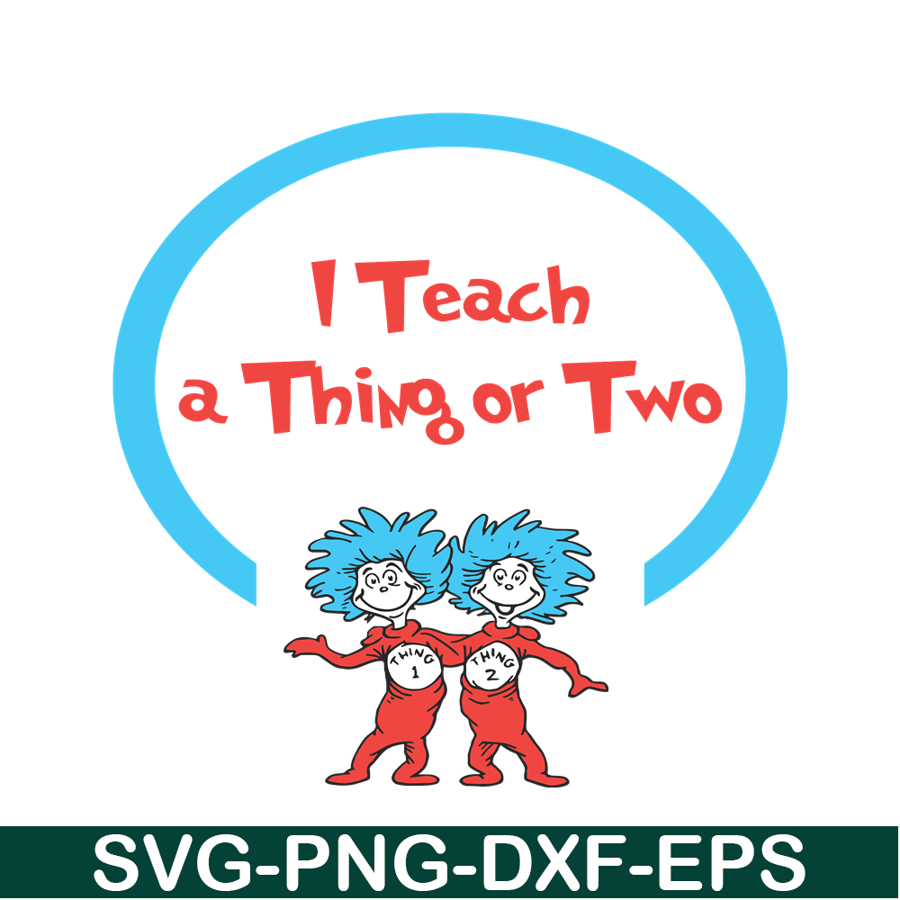 DS1051223149-I Teach A Thing Or Two SVG, Dr Seuss SVG, Dr Seuss Quotes SVG DS1051223149.png