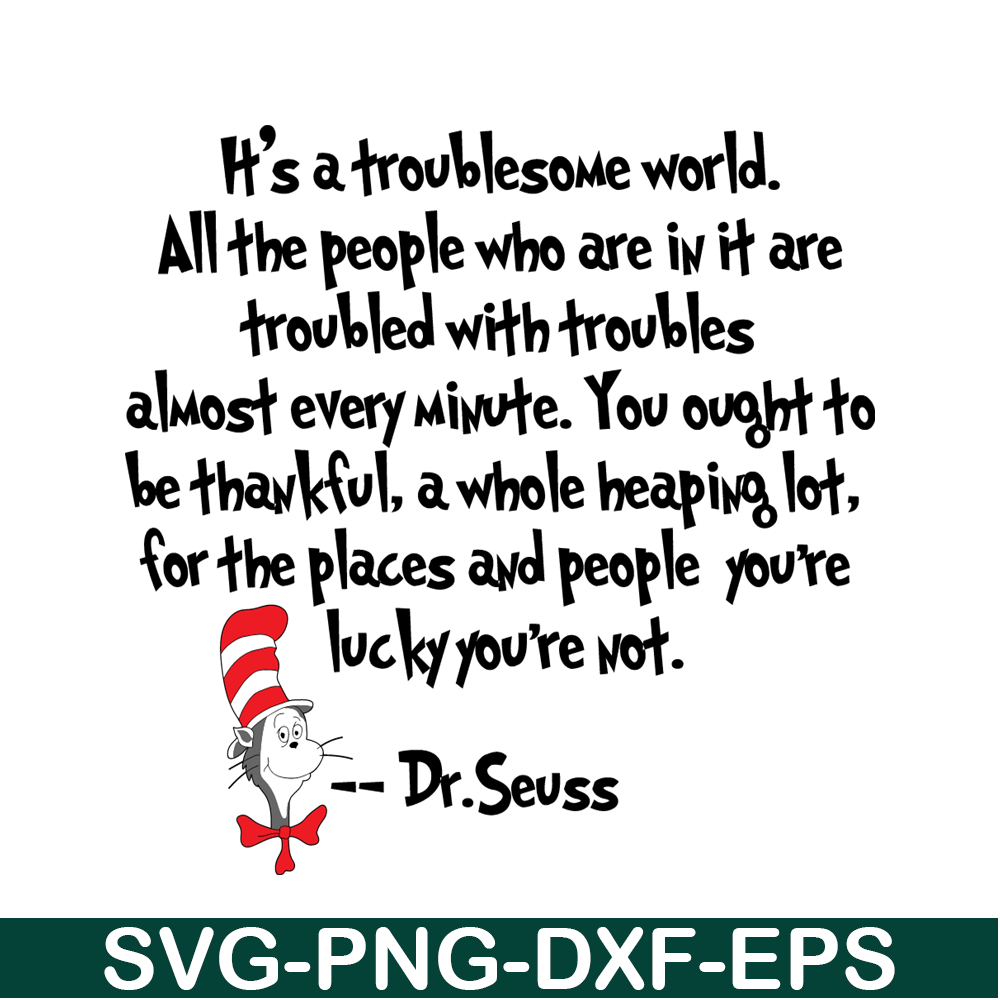 DS2051223255-It's A Troublesome World SVG, Dr Seuss SVG, Dr Seuss Quotes SVG DS2051223255.png