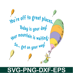 you're off to great places svg, dr seuss svg, dr seuss quotes svg ds2051223292