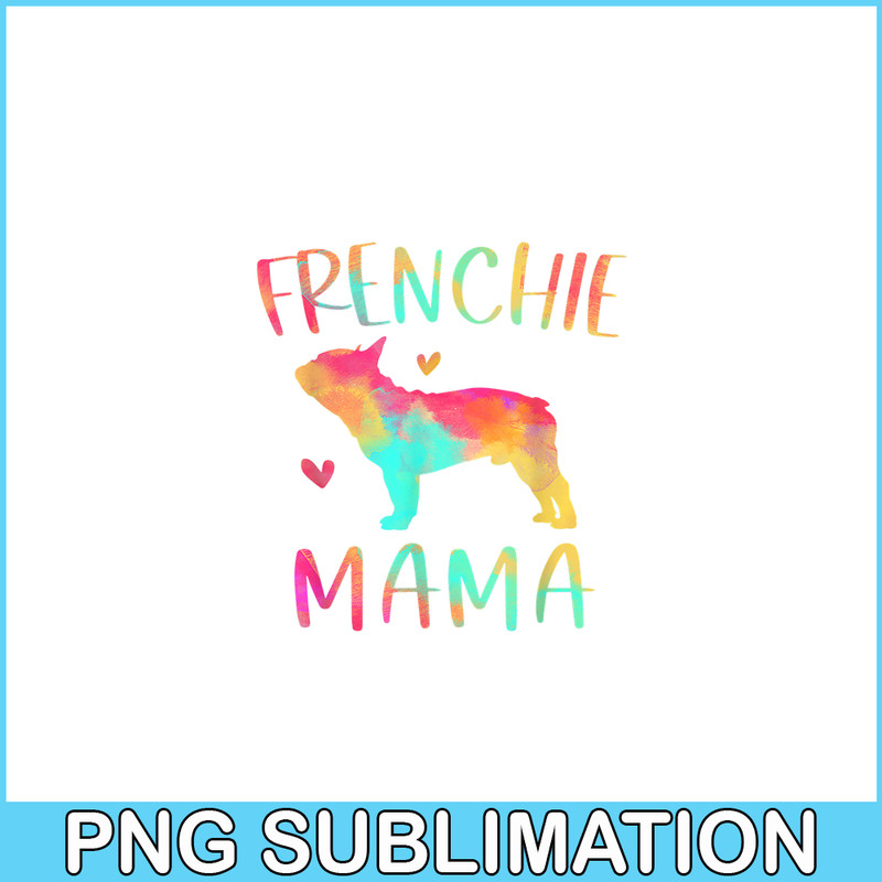 HL161023130-Frenchie Mama Colorful PNG, Frenchie Dog Lover PNG, French Dog Artwork PNG.png