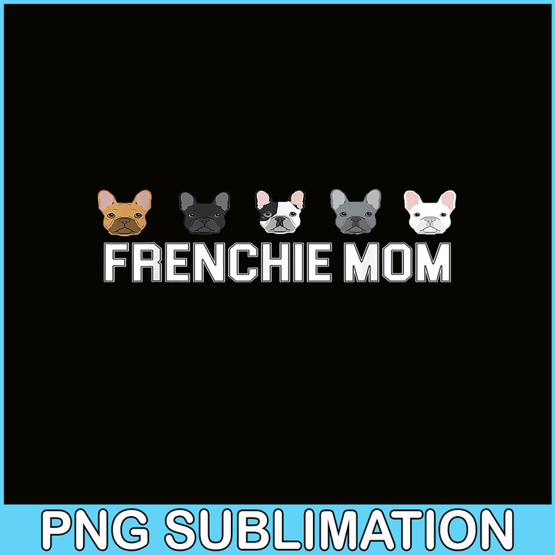 HL161023132-Frenchie Mom Bulldog PNG, French Bulldog PNG, French Dog Artwork PNG.png