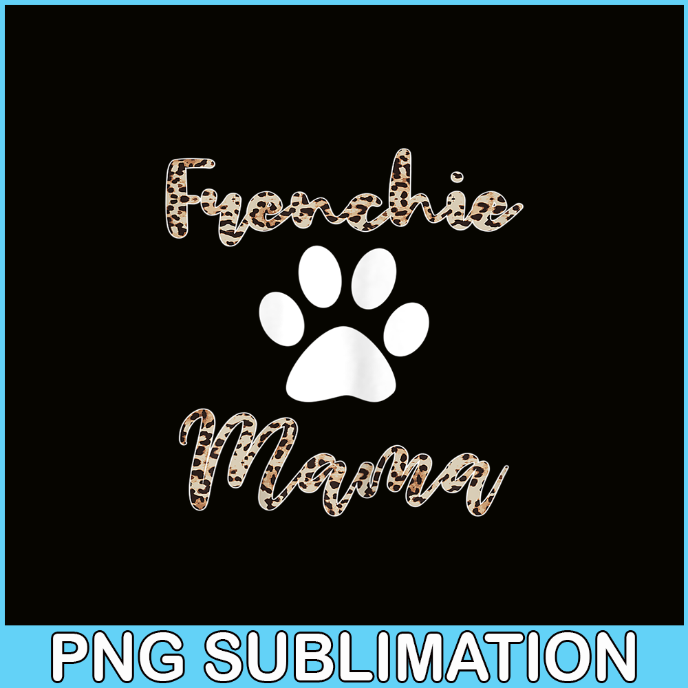HL161023135-Frenchie Mama Leopard PNG, French Bulldog PNG, French Dog Artwork PNG.png