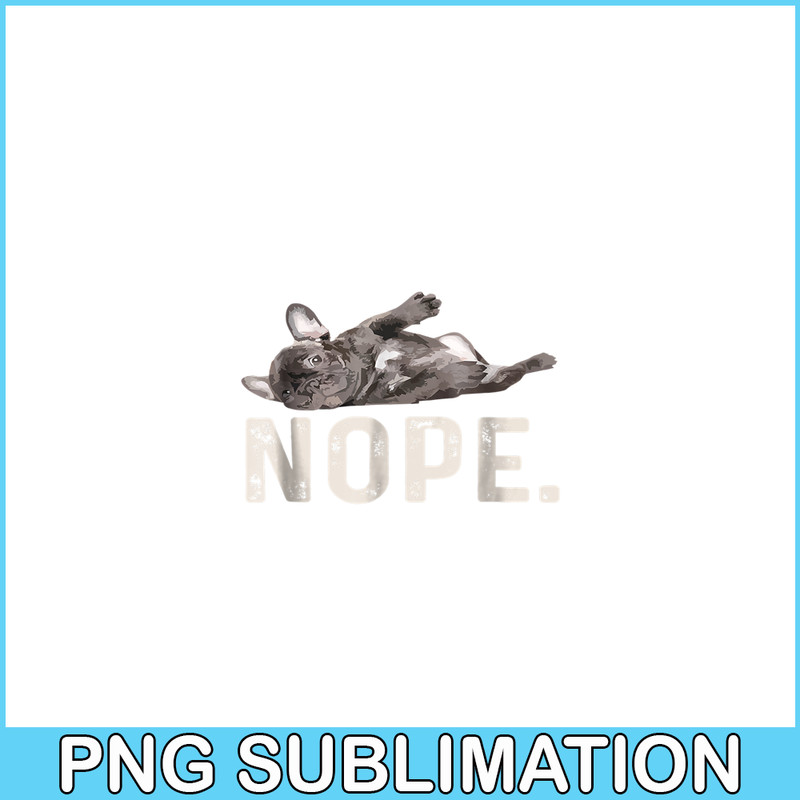 HL161023181-Nope Lazy French Bulldog PNG, Frenchie Bulldog PNG, French Dog Artwork PNG.png