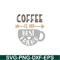 STB108122330-Coffee Is My Best Friend SVG, Starbucks SVG, Starbucks Coffee SVG STB108122330.png