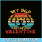 VLT19102333-My Dog Is My Valentine PNG, Animal Valentine PNG, Valentine Holidays PNG.png