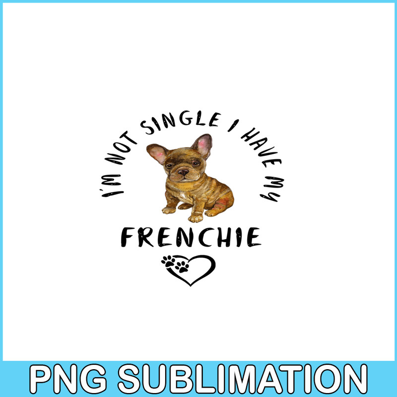 VLT21102304-Im not Single I Have My Frenchie PNG, Funny Valentine PNG, Valentine Holidays PNG.png