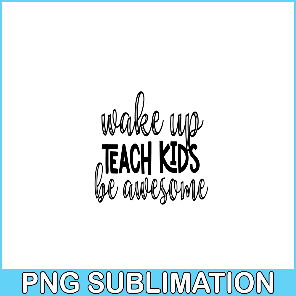 VLT21102399-Wakeup Teach Kids Be Awesome PNG, Sweet Valentine PNG, Valentine Holidays PNG.png