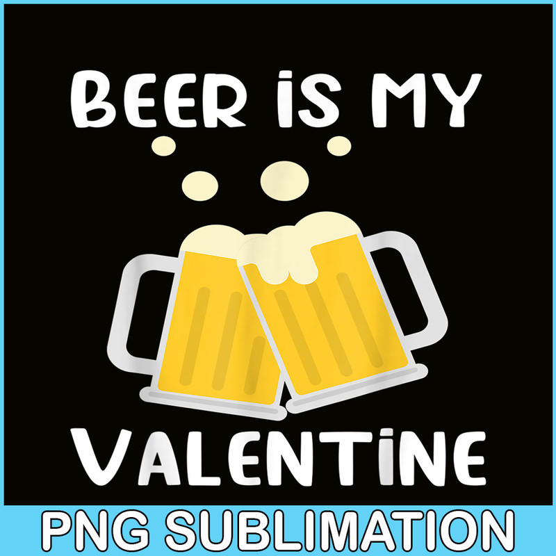 BEER28102303-Beer Is My Valentine PNG Beer Lover PNG Beer Time PNG.png