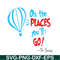 DS105122378-Hot Air Balloon The Place You Will Go SVG, Dr Seuss SVG, Dr Seuss Quotes SVG DS105122378.png