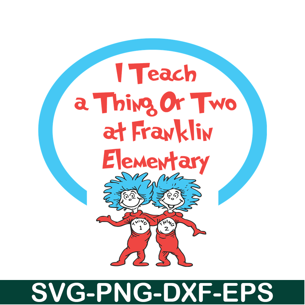 DS105122393-I Teach A Thing Or Two SVG, Dr Seuss SVG, Dr Seuss Quotes SVG DS105122393.png