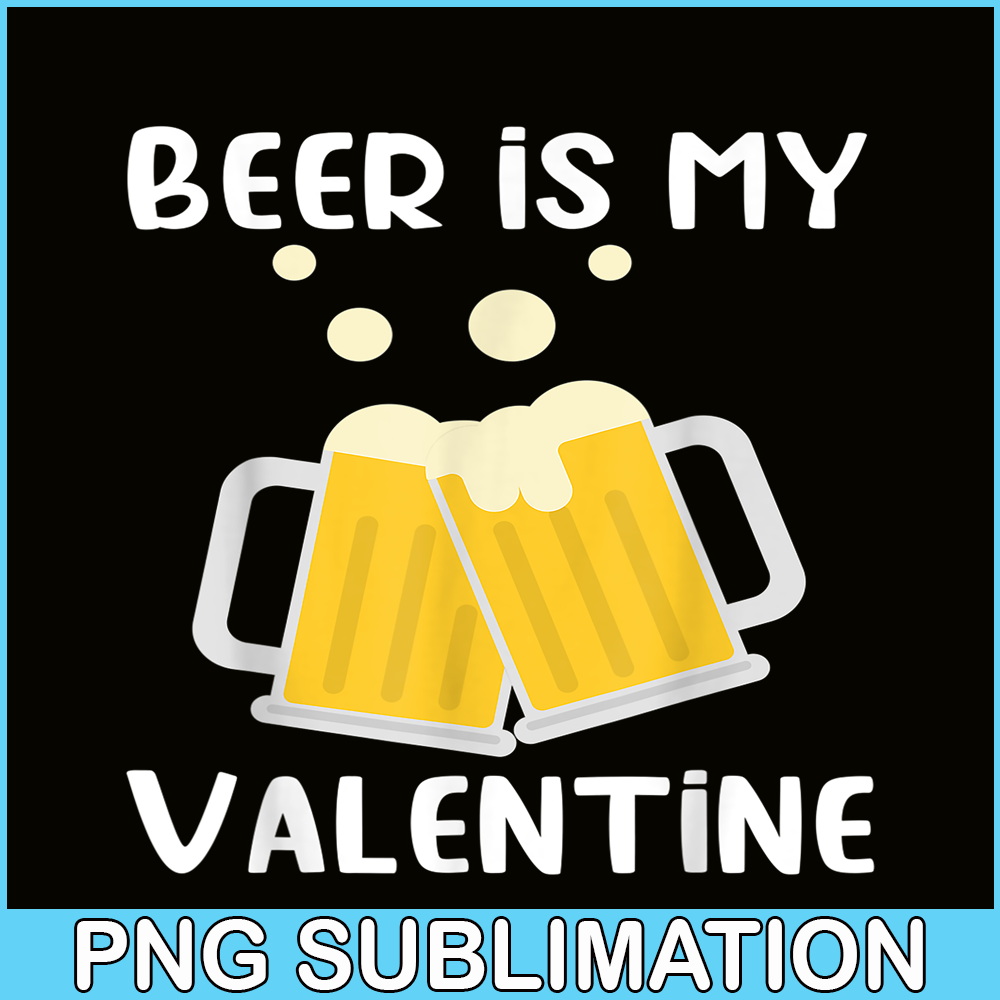 BEER28102303-Beer Is My Valentine PNG Beer Lover PNG Beer Time PNG.png