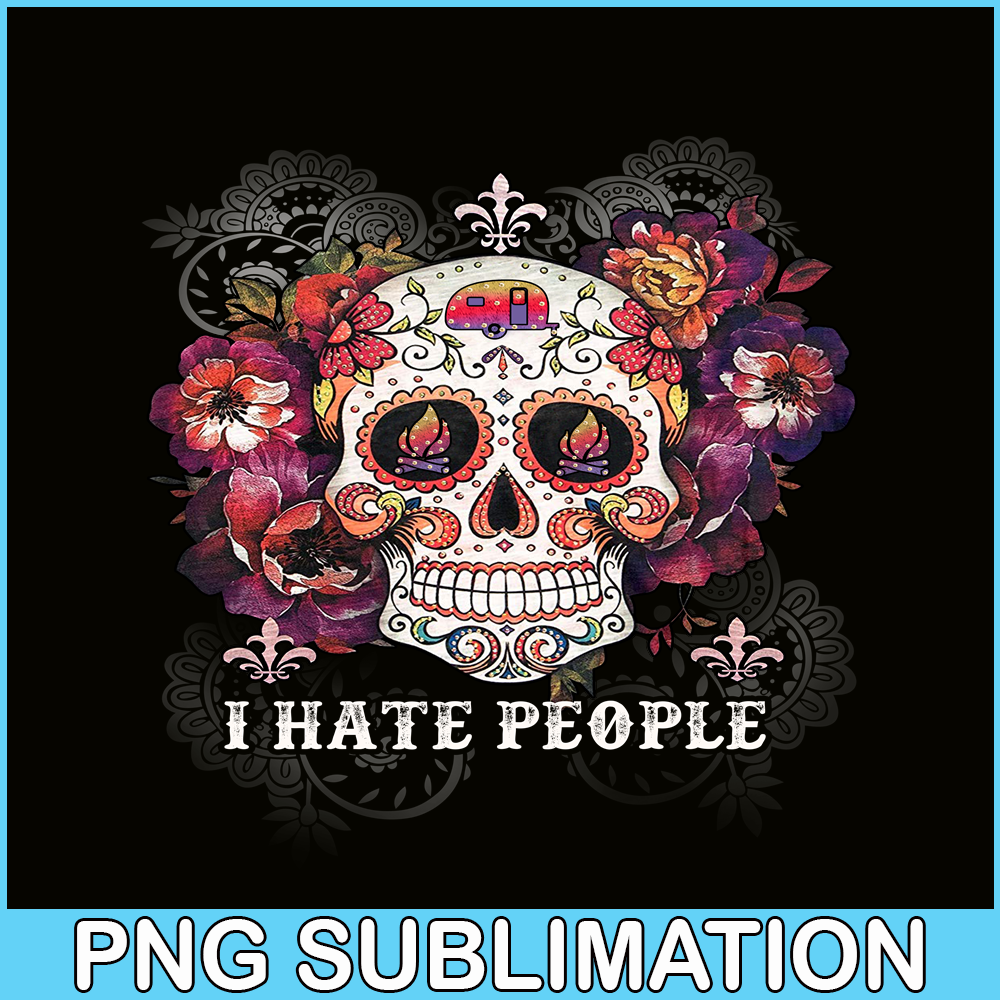 CAMP07112321-I HATE PEOPLE PNG Skull Flower PNG Camping Lover PNG.png