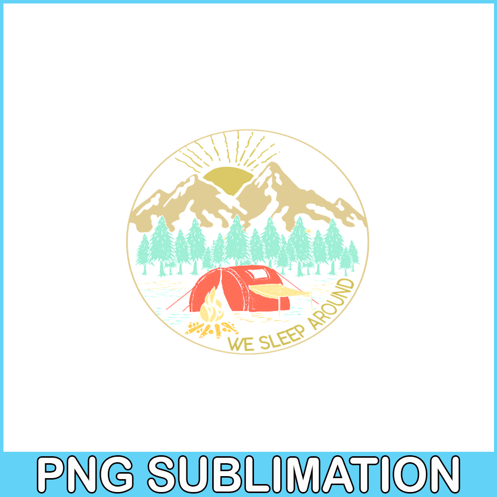 CAMP07112387-We Sleep Around Camping PNG Camping And Mountain PNG Camping Lover PNG.png