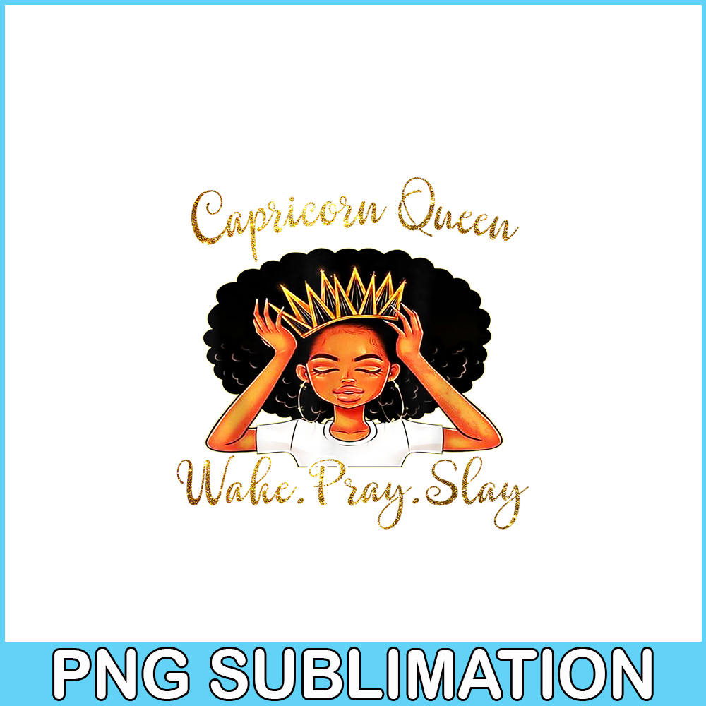CPB28102335-Capricorn Queens Are Born December 22 - January 19 PNG Slay Capricorn PNG Capricorn Queens PNG.png