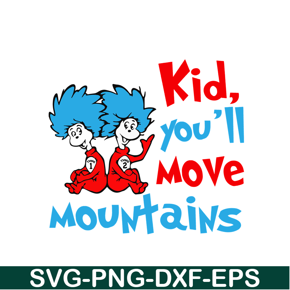 DS104122301-Kid you will move mountains SVG, Dr Seuss SVG, Dr Seuss quote SVG DS104122301.png