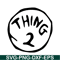 DS104122336-Thing 2 The Simple Text SVG, Dr Seuss SVG, Cat in the Hat SVG DS104122336.png