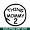 DS104122377-Thing Mommy 2 SVG, Dr Seuss SVG, Cat in the Hat SVG DS104122377.png