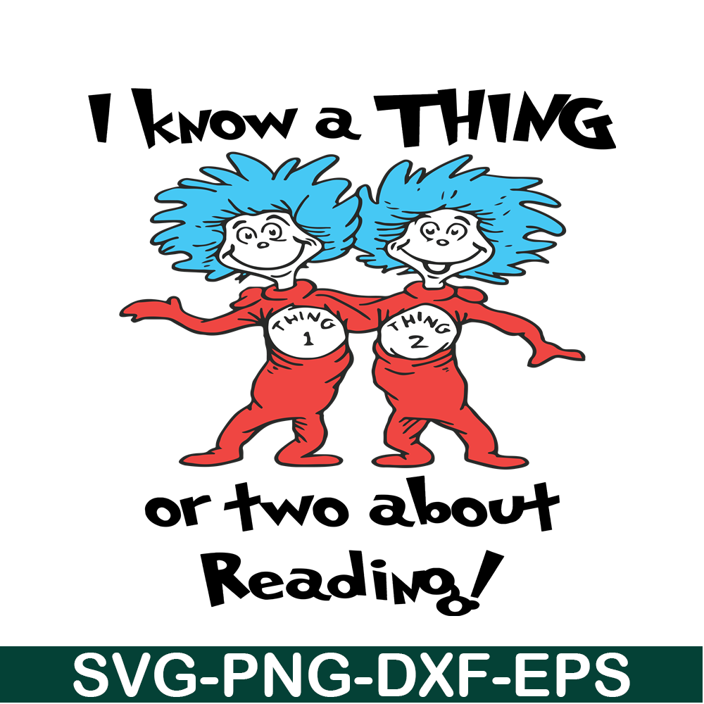 DS1051223158-I Know A Thing Or Two About Reading SVG, Dr Seuss SVG, Dr Seuss Quotes SVG DS1051223158.png