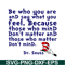 DS2051223269-Be Who You Are And Say What You Feel SVG, Dr Seuss SVG, Dr Seuss Quotes SVG DS2051223269.png