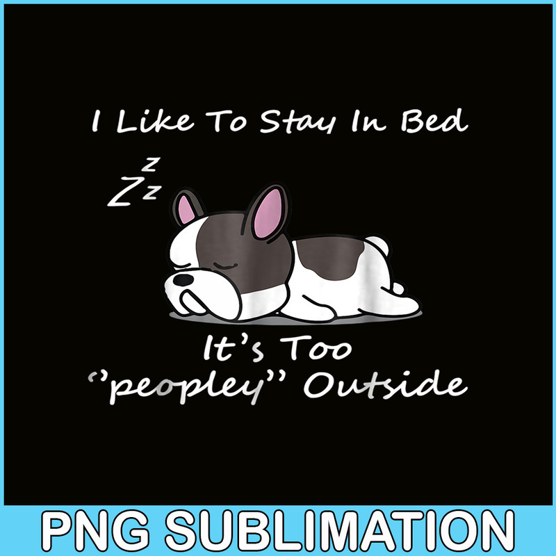 HL161023161-I Like To Stay In Bed PNG, Frenchie Bulldog PNG, French Dog Artwork PNG.png