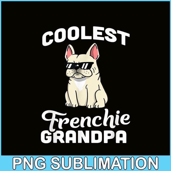 HL16102317-Coolest Frenchie Grandpa PNG, French Bulldog, Bulldog Mascot PNG.png