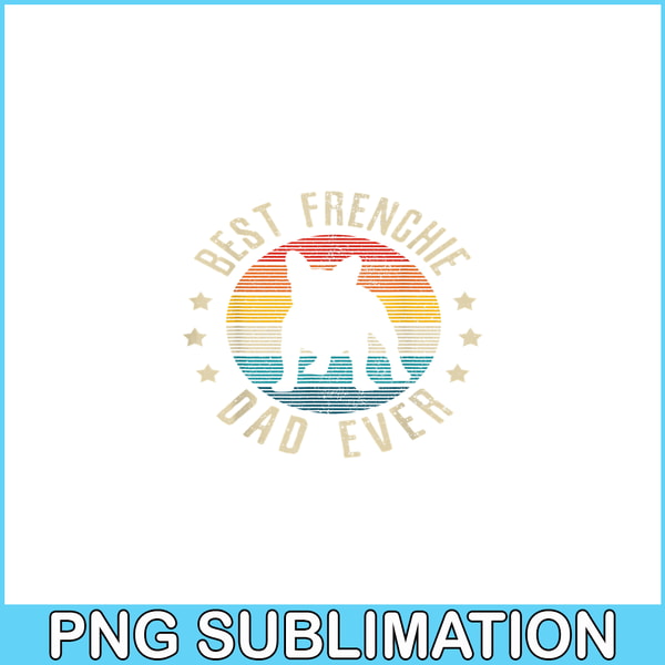 HL161023172-Vintage Best Frenchie Dad Ever PNG, Frenchie Bulldog PNG, French Dog Artwork PNG.png