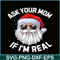 PNG14102377-Ask Your Mom If I'm Real Funny Christmas Santa Claus Xmas T-Shirt Png.png
