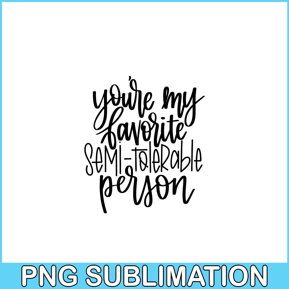 VLT191023340-You Are My Favorite Semi Tolerable Person PNG, Hearts Valentine PNG, Valentine Holidays PNG.png