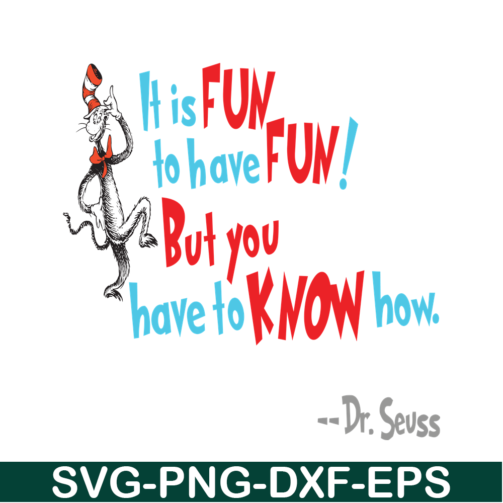 DS105122384-It Is Fun To Have Fun SVG, Dr Seuss SVG, Dr Seuss Quotes SVG DS105122384.png