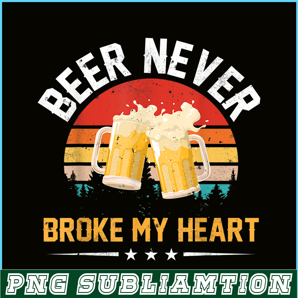 BEER28102378-Beer Never Broke My Heart PNG Funny Drinking Party Gift PNG Beer Lover PNG.png