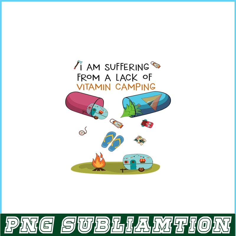 CAMP07112361-I Am Suffering From A Lack Of Vitamin Camping PNG Camping Lover PNG Camper PNG.png