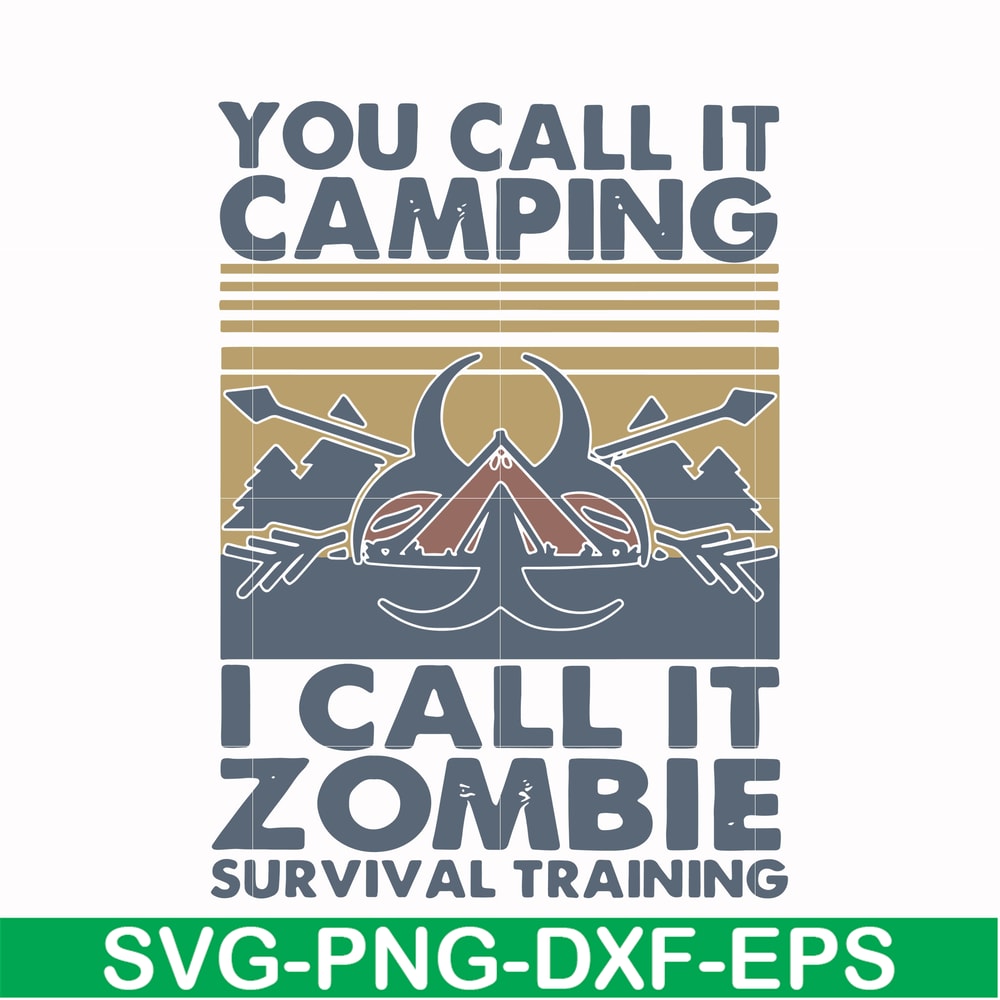 CMP079-You call it camping i call it zombie survival training svg, png, dxf, eps digital file CMP079.jpg