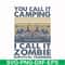 CMP079-You call it camping i call it zombie survival training svg, png, dxf, eps digital file CMP079.jpg