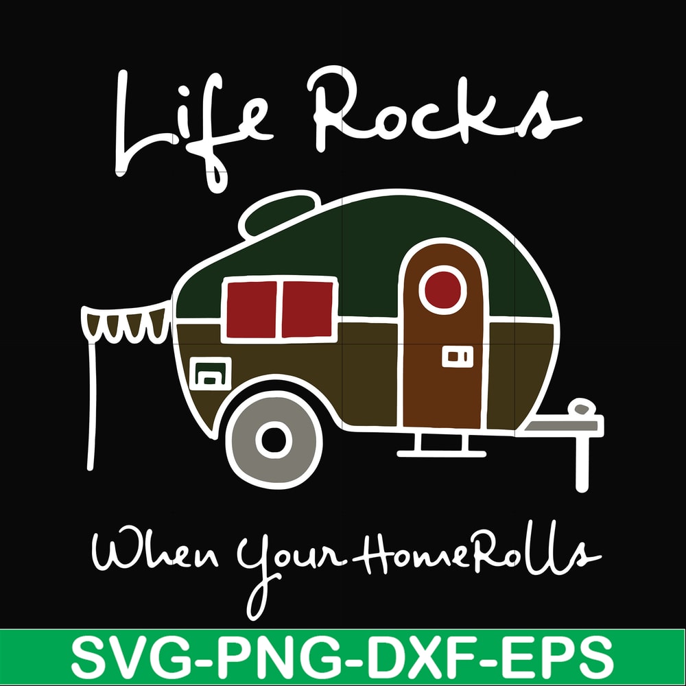 CMP095-Life rocks when your homerolls svg, camping svg, png, dxf, eps digital file CMP095.jpg