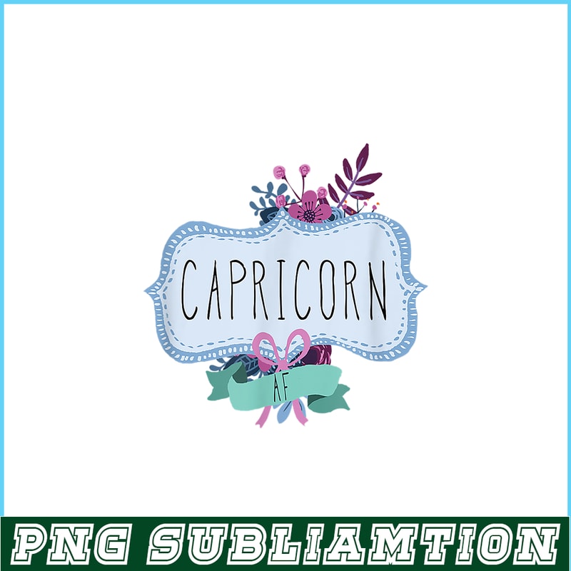 CPB28102308-Capricorn AF PNG Floral Label PNG Funny Capricorn Birthday Gift PNG.png