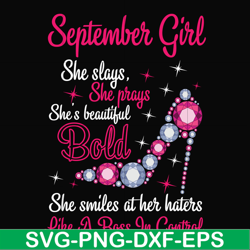 BD0045-September girl she slays, she prays she's beautiful bold she smiles at her haters like a boss in control svg, birthday svg, png, dxf, eps digital file BD