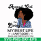 BD0091-August Girl Living My Best Life Birthday Gift, Black Girl, Black Women svg, png, dxf, eps digital file BD0091.jpg