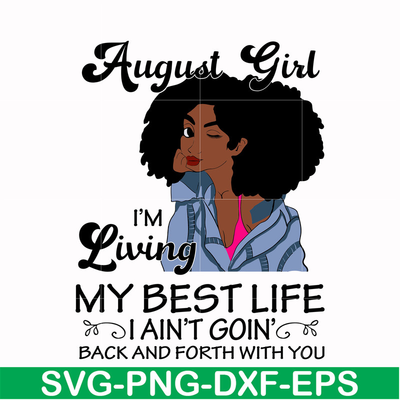 BD0091-August Girl Living My Best Life Birthday Gift, Black Girl, Black Women svg, png, dxf, eps digital file BD0091.jpg