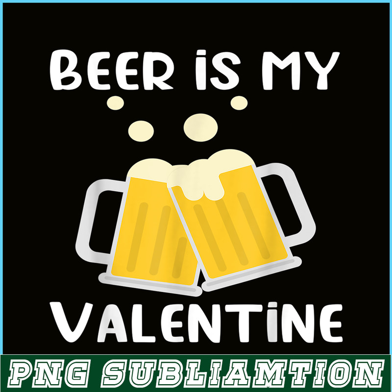 BEER28102303-Beer Is My Valentine PNG Beer Lover PNG Beer Time PNG.png