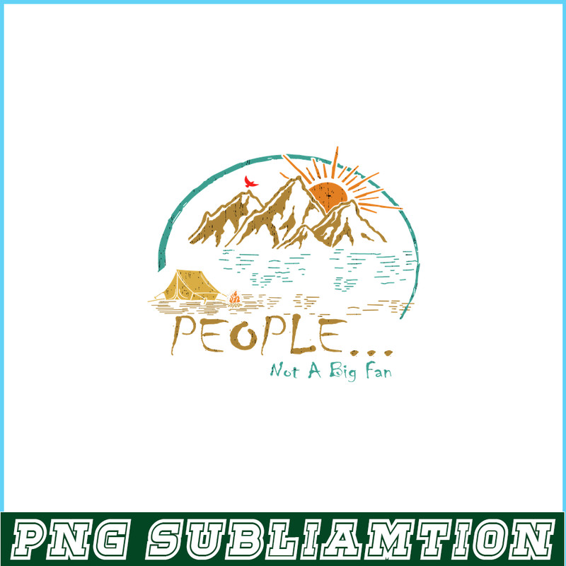CAMP07112302-PEOPLE NOT A BIG FAN PNG Vintage Camping PNG Camping Lover PNG.png