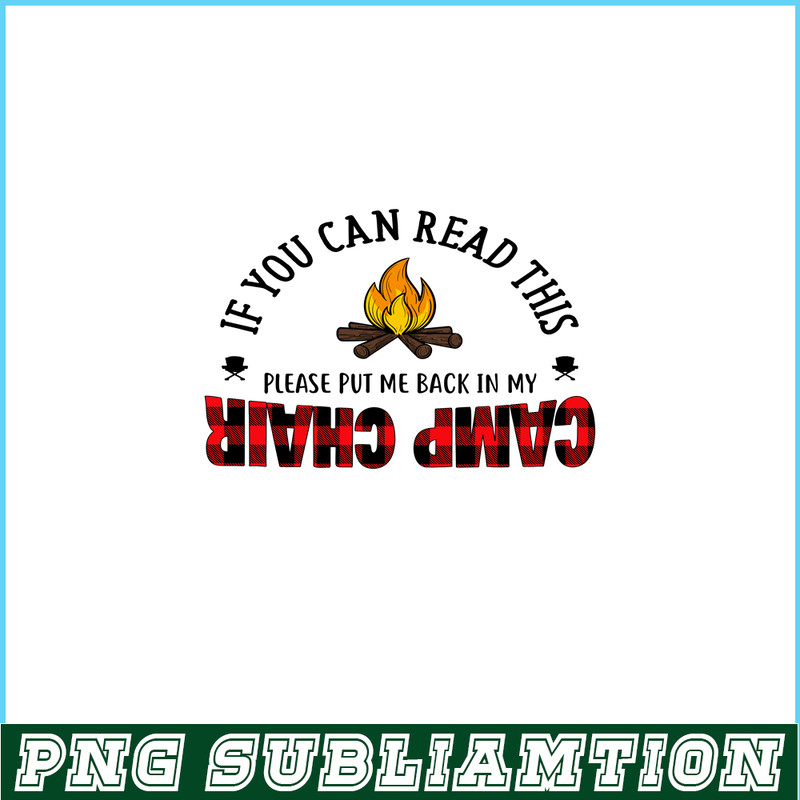 CAMP07112315-IF YOU CAN READ THIS PLEASE PUT ME BACK IN MY CAMP CHAIR PNG Camping Quotes PNG Camping Lover PNG.png