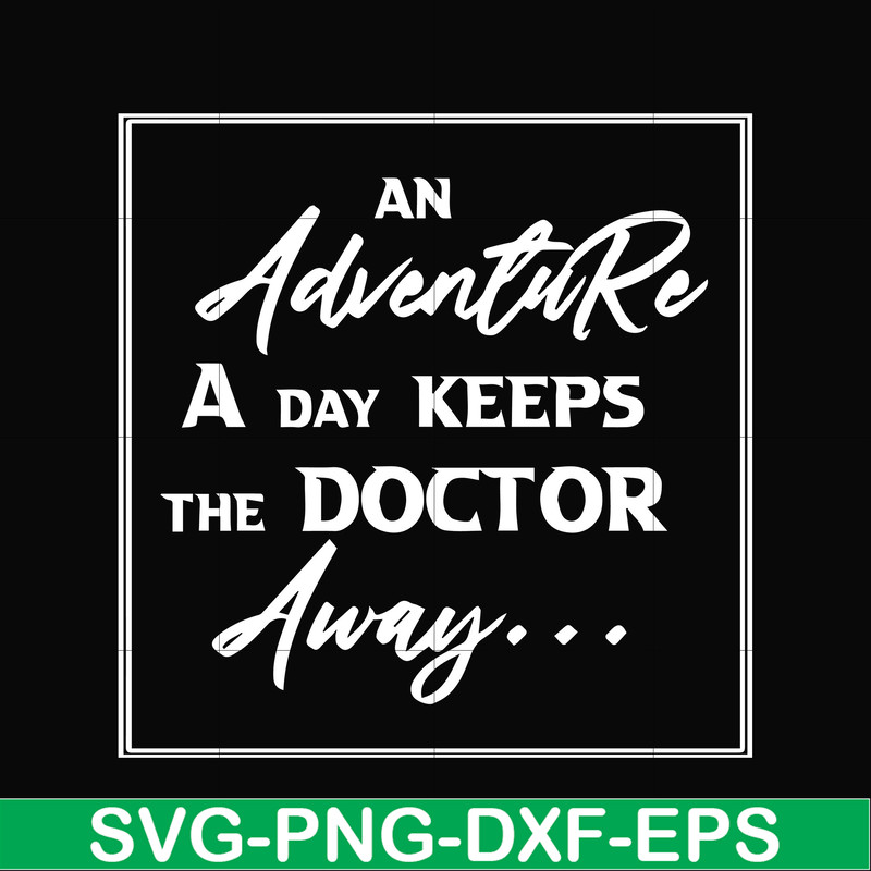 CMP097-An adventure a day keeps the doctor away camping svg, png, dxf, eps digital file CMP097.jpg