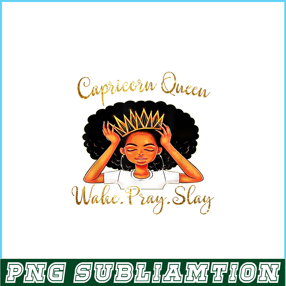 CPB28102335-Capricorn Queens Are Born December 22 - January 19 PNG Slay Capricorn PNG Capricorn Queens PNG.png